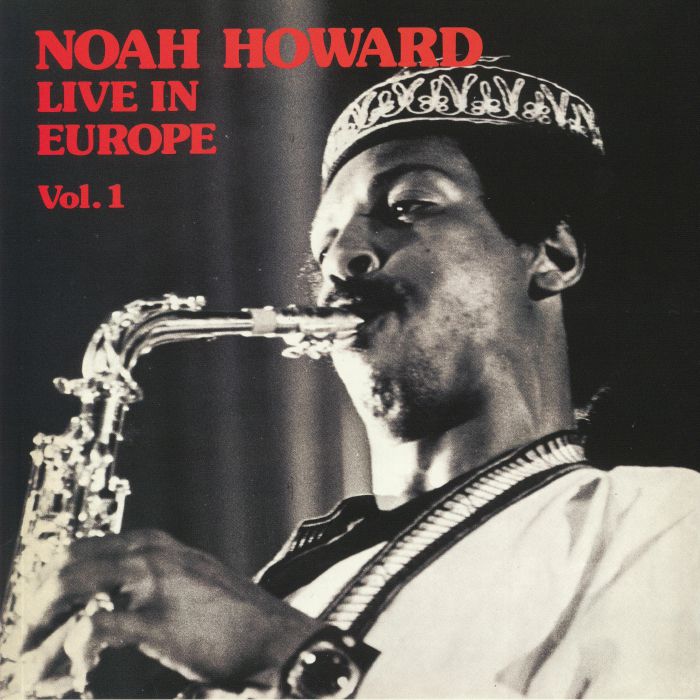 Noah Howard Live In Europe Vol 1