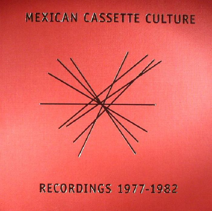 Various Artists Mexican Cassette Culture Recordings 1977 1982
