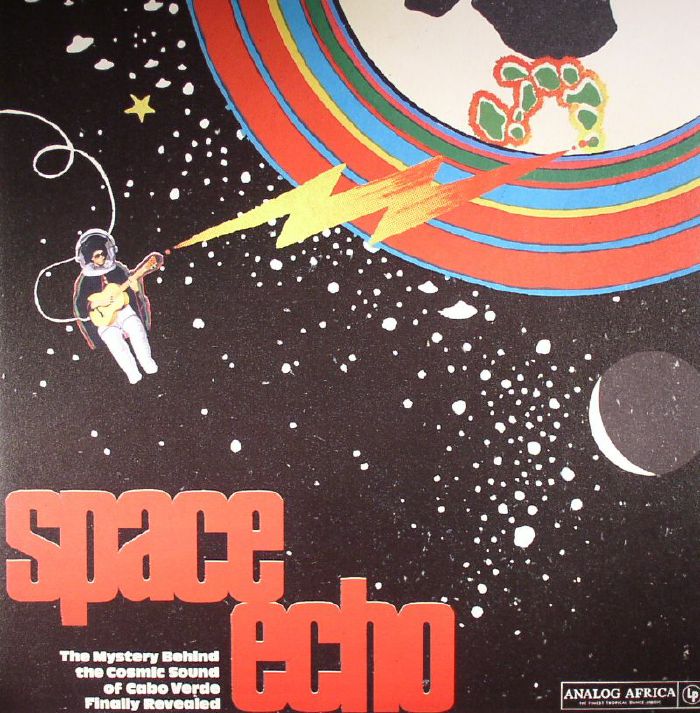 Various Artists Space Echo: The Mystery Behind The Cosmic Sound Of Cabo Verde Finally Revealed 