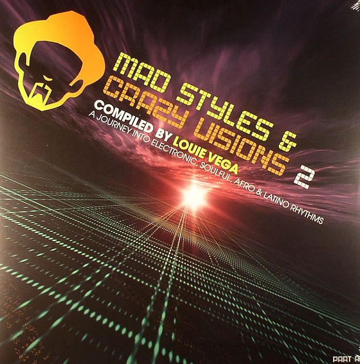 Louie Vega Mad Styles and Crazy Visions 2: A Journey Into Electronic Soulful Afro and Latino Rhythms Part A