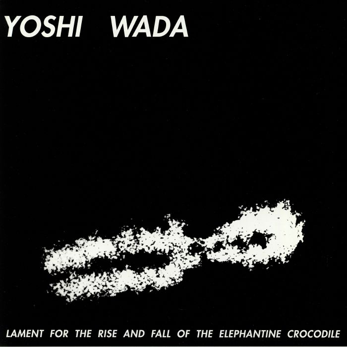 Yoshi Wada Lament For The Rise and Fall Of The Elephantine Crocodile