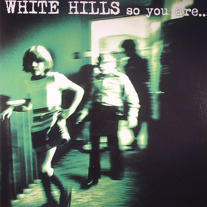 White Hills So You Are So Youll Be