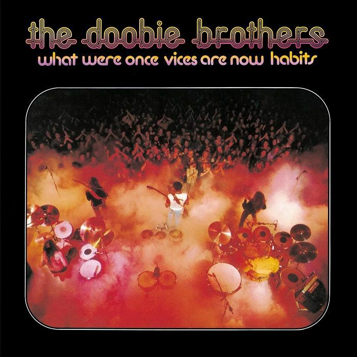 Doobie Brothers What Were Once Vices Are Now Habits