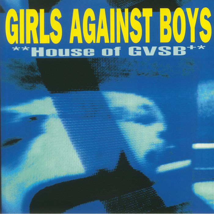 Girls Against Boys House Of GVSB (25th Anniversary Edition)