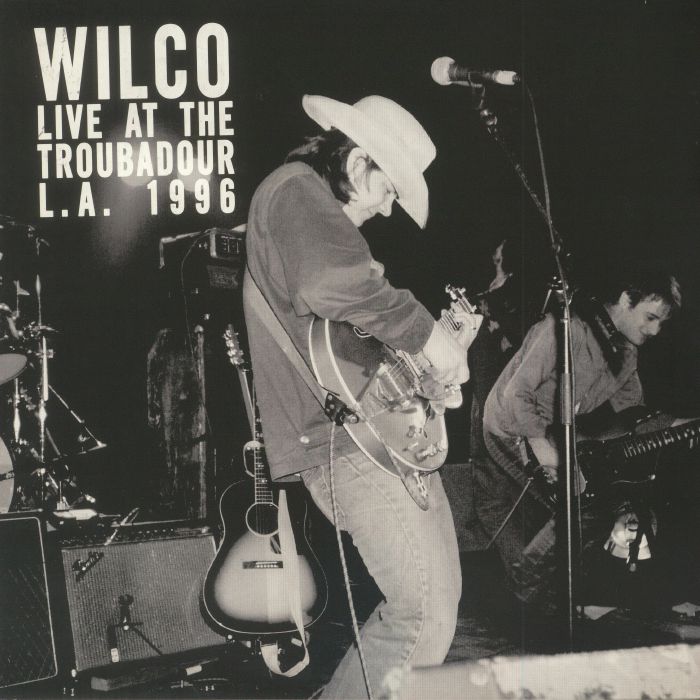 Wilco Live At The Troubadour: LA 1996 (Record Store Day 2018)