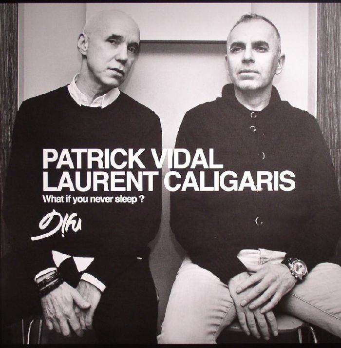 Patrick Vidal | Laurent Caligaris What If You Never Sleep