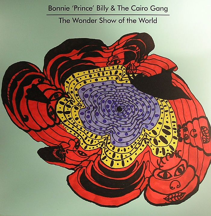 Bonnie Prince Billy | The Cairo Gang Wonder Show Of The World