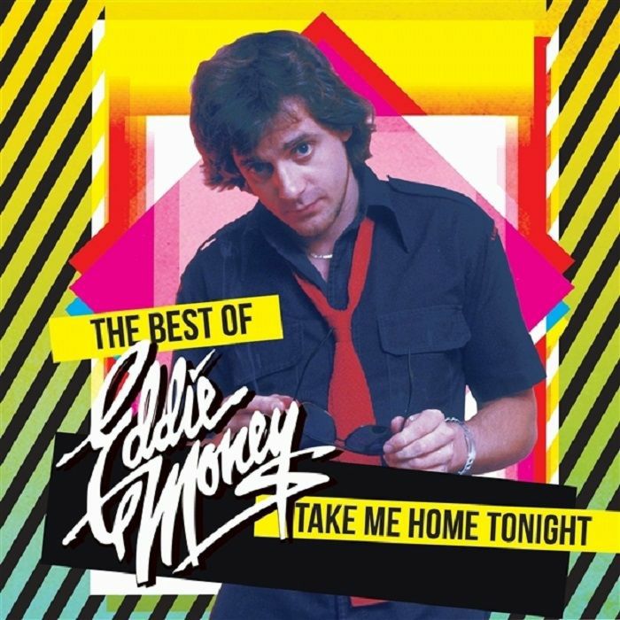 Eddie Money The Best Of Eddie Money: Take Me Home Tonight