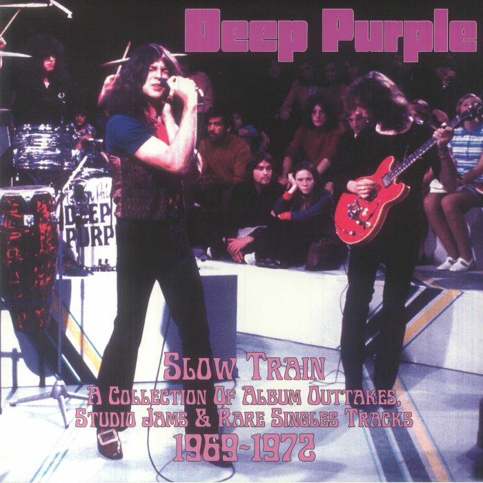 Deep Purple Slow Train: A Collection Of Album Outtakes Studio Jams and Rare Singles Tracks 1969 1972