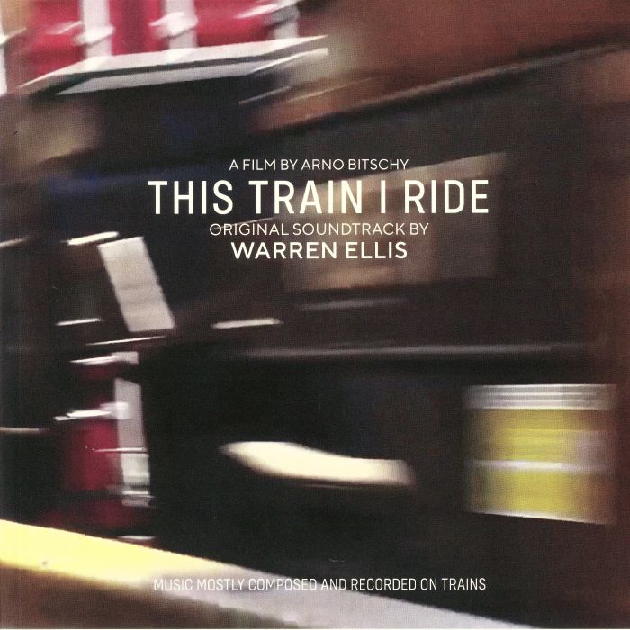 Warren Ellis This Train I Ride (Soundtrack)