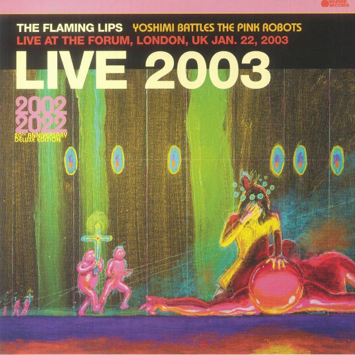 The Flaming Lips Yoshimi Battles The Pink Robots: Live At The Forum London UK January 22 2003 (20th Anniversary Deluxe Edition)