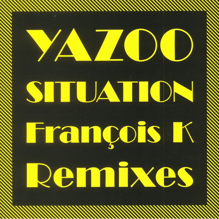 Yazoo Situation: The Francois K Remixes (Record Store Day 2018)