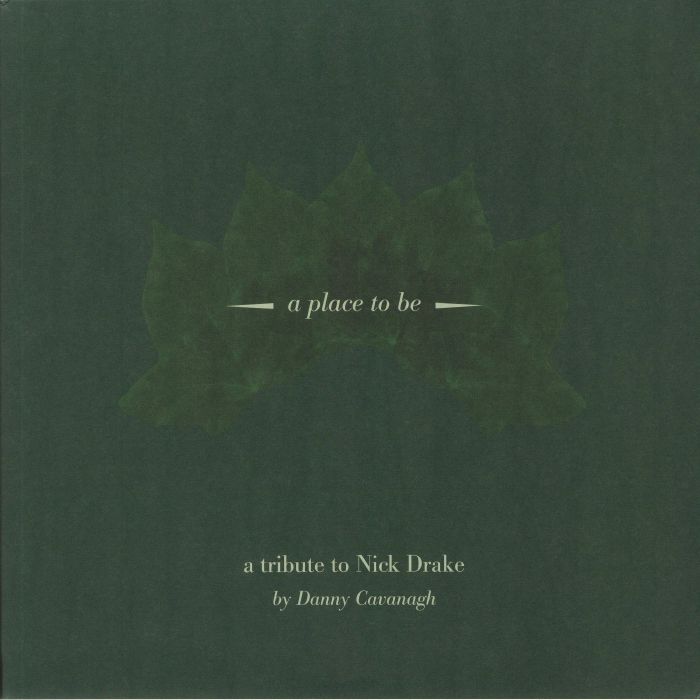 Danny Cavanagh A Place To Be: A Tribute To Nick Drake
