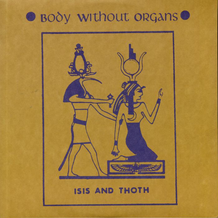 Body Without Organs Isis & Thoth