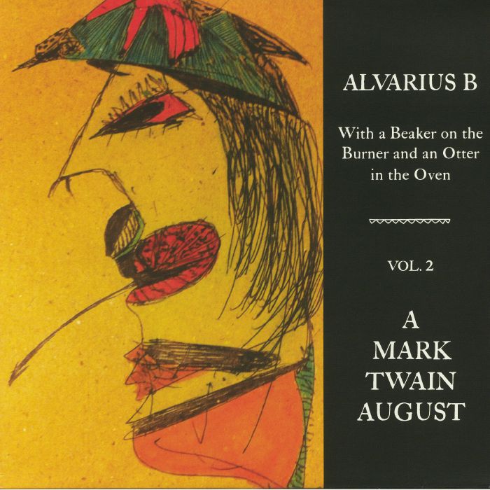 Alvarius B With A Beaker On The Burner and An Otter In The Oven Vol 2: A Mark Twain August