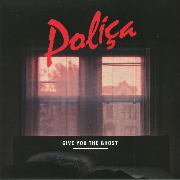 Polica Give You The Ghost