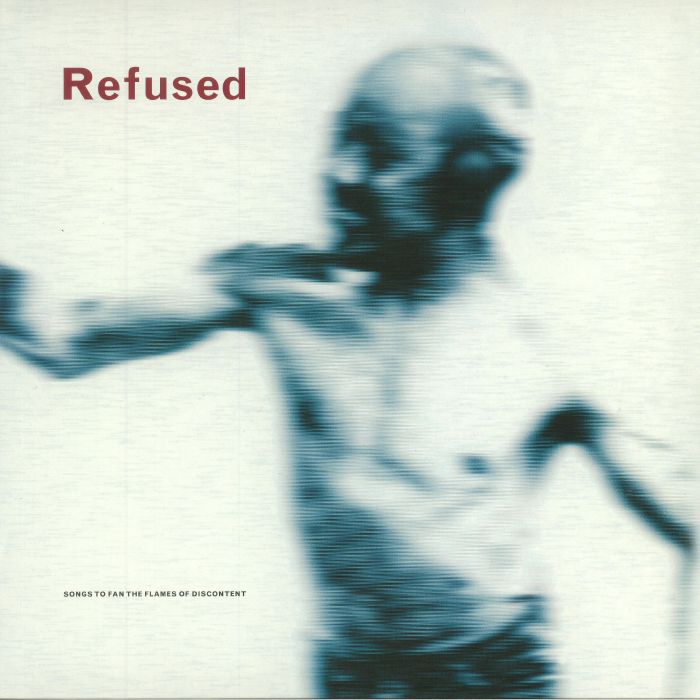 Refused Songs To Fan The Flames Of Discontent (reissue)