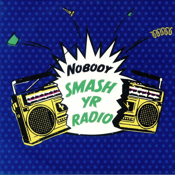 Nobody Smash Yr Radio