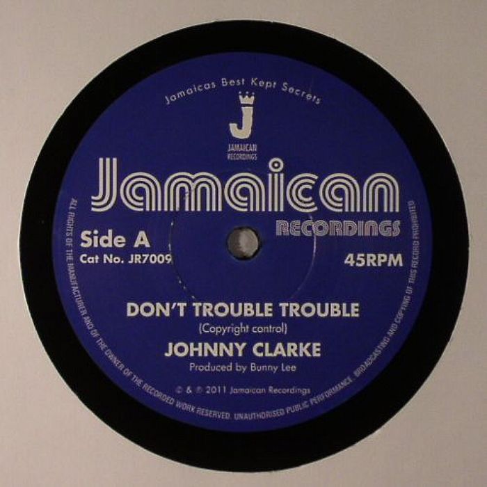 Johnny Clarke Don	 Trouble Trouble