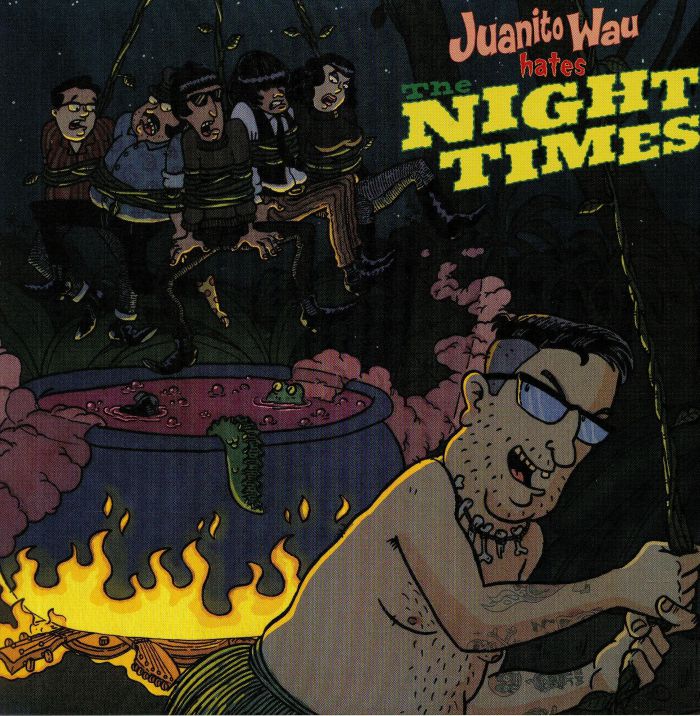 The Night Times Juanito Wau Hates The Night Times