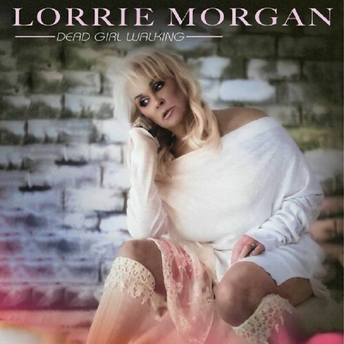 Lorrie Morgan Dead Girl Walking