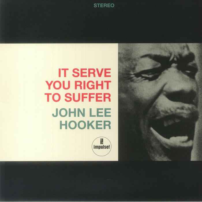 John Lee Hooker It Serves You Right To Suffer