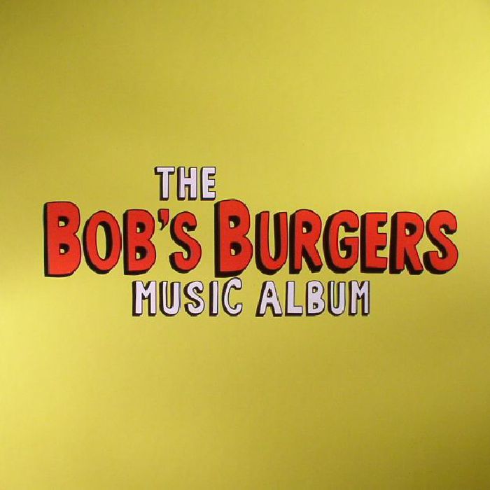 Bobs Burgers The Bobs Burgers Music Album (Soundtrack)
