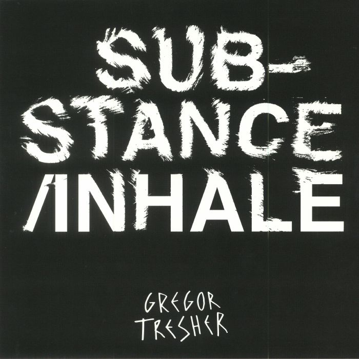 Gregor Tresher Substance/Inhale