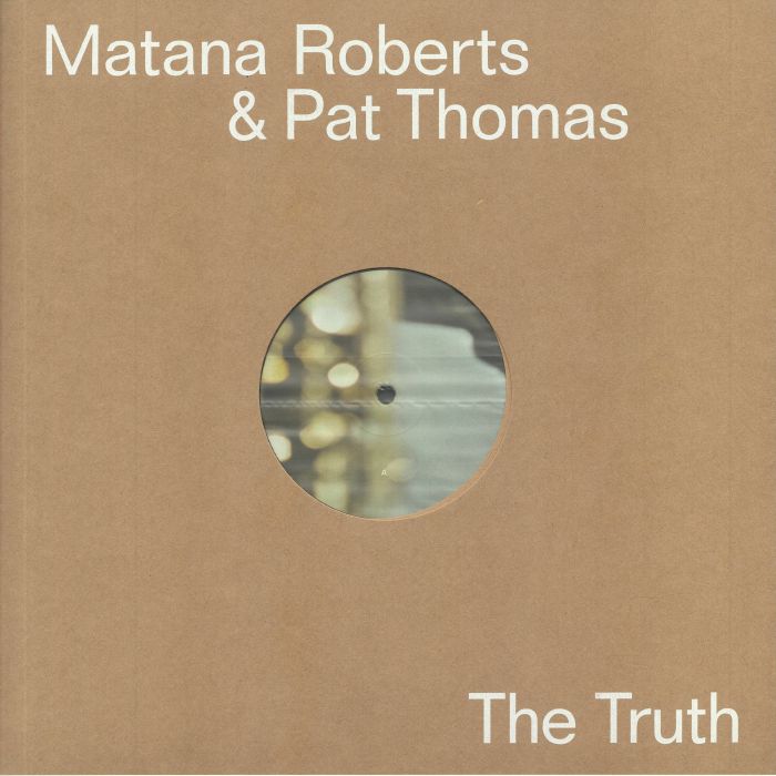 Matana Roberts | Pat Thomas The Truth
