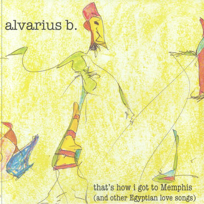 Alvarius B Thats How I Got To Memphis and Other Egyptian Love Songs