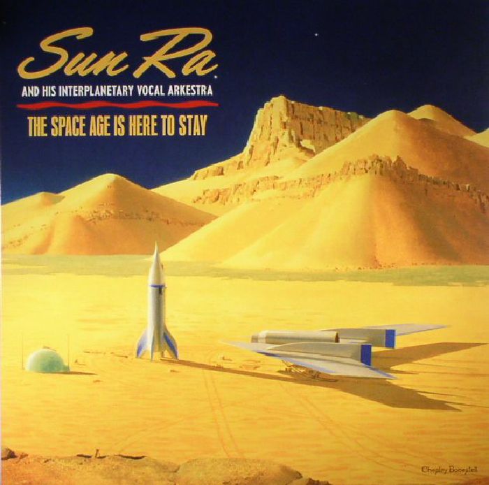 Sun Ra The Space Age Is Here To Stay