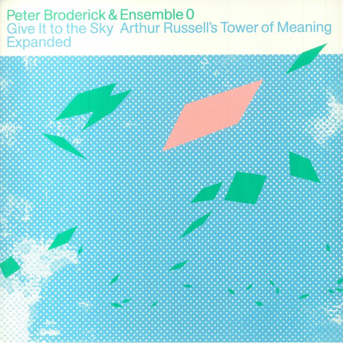 Peter Broderick | Ensemble 0 Give It to the Sky: Arthur Russells Tower of Meaning Expanded