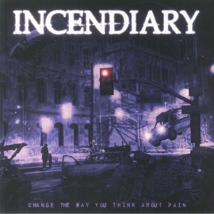 Incendiary – Change The Way You Think About Pain vinyl cover