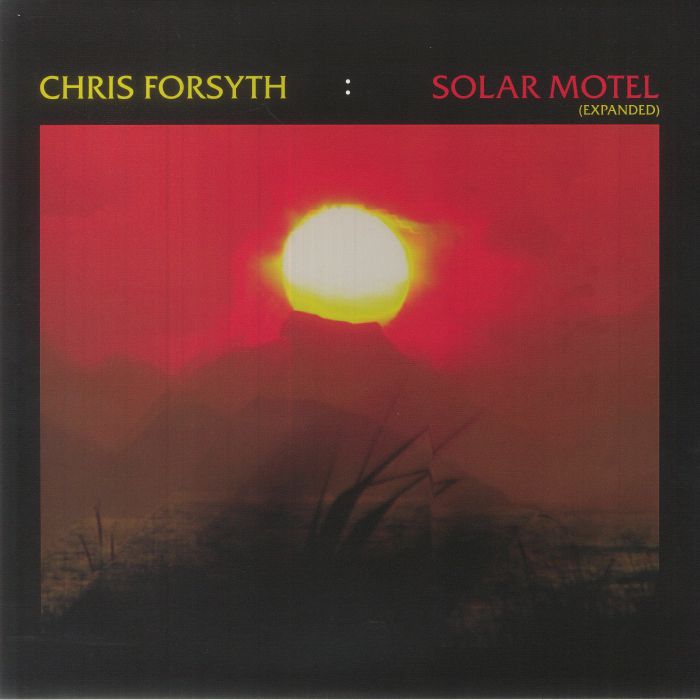 Chris Forsyth Solar Motel (Expanded)