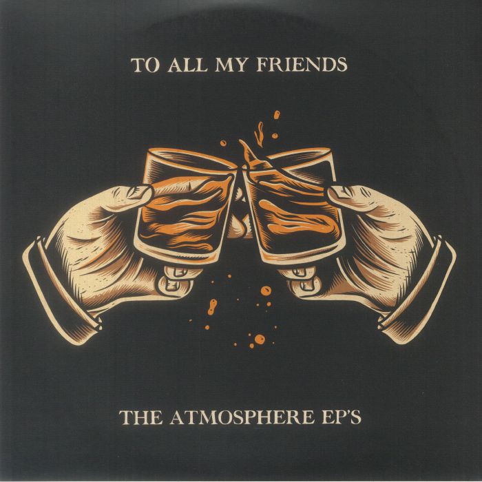 Atmosphere To All My Friends Blood Makes The Blade Holy: The Atmosphere EPs
