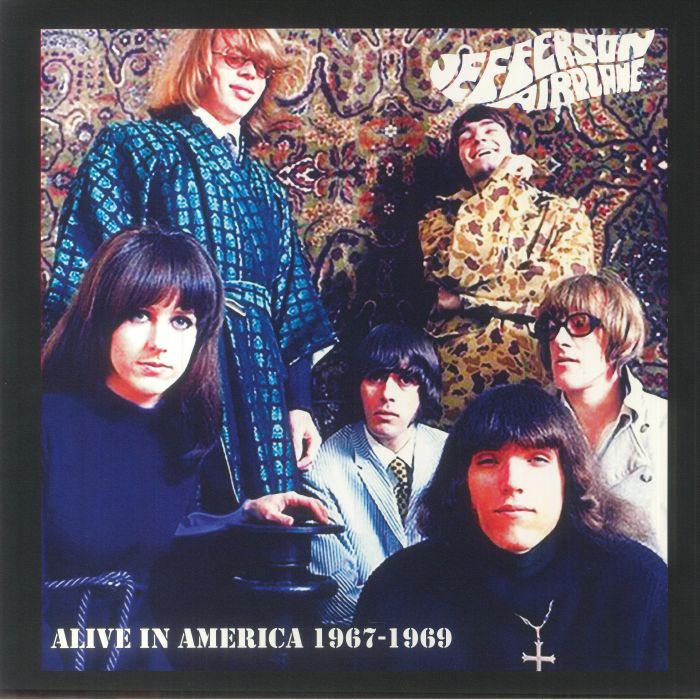 Jefferson Airplane Alive In America 1967 1969