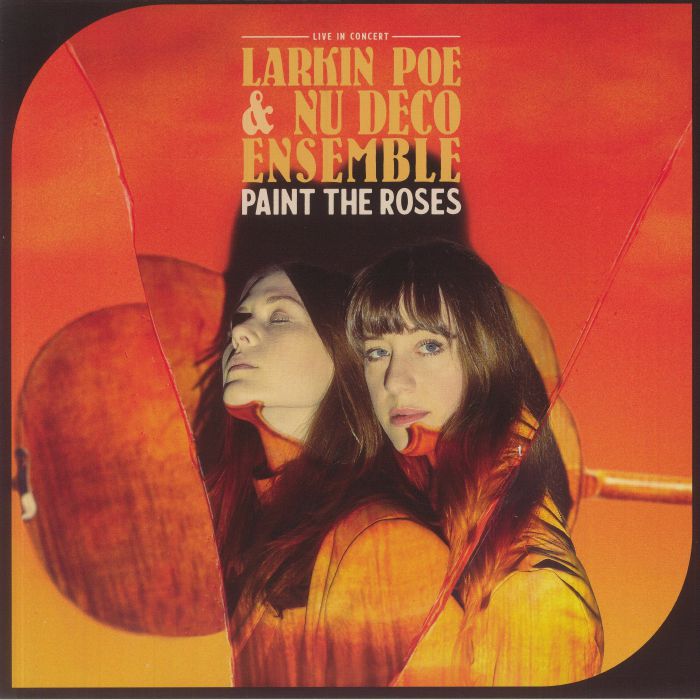 Larkin Poe | Nu Deco Ensemble Paint The Roses: Live In Concert