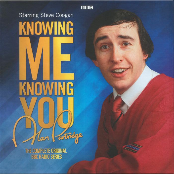 Alan Partridge Knowing Me Knowing You: The Complete Radio Series