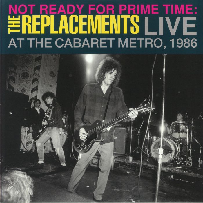 The Replacements Not Ready For Prime Time: Live At The Cabaret Metro 1986 (Record Store Day RSD 2024)