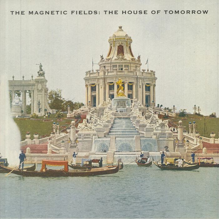 The Magnetic Fields The House Of Tomorrow