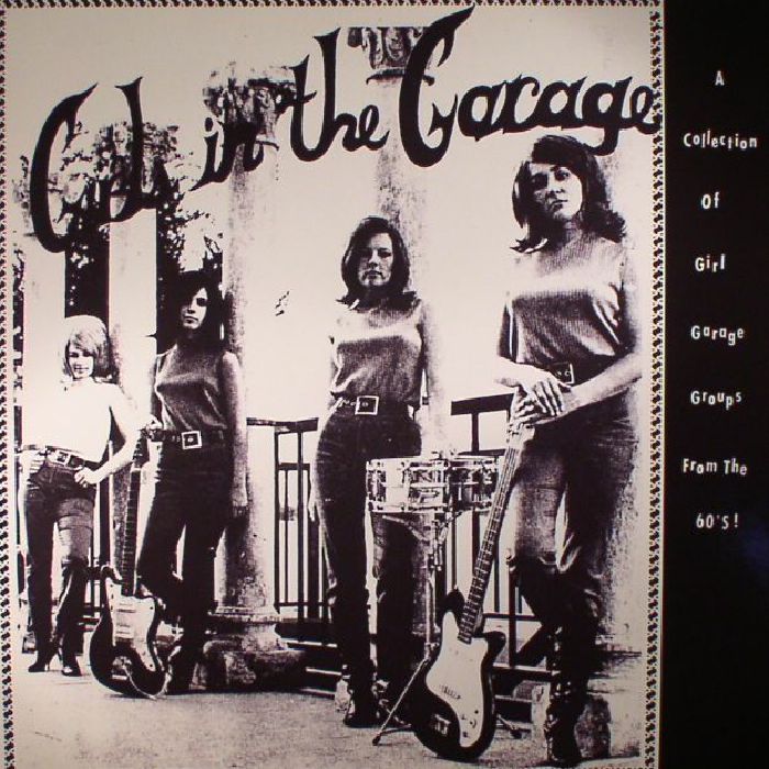 Various Artists Girls In The Garage: A Collection Of Girl Garage Groups From The 60s