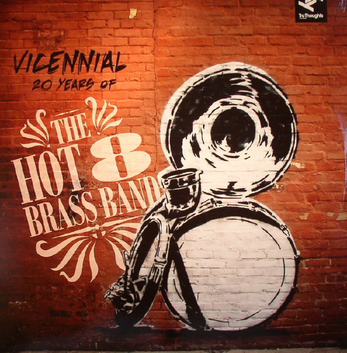 The Hot 8 Brass Band Vicennial: 20 Years Of The Hot 8 Brass Band