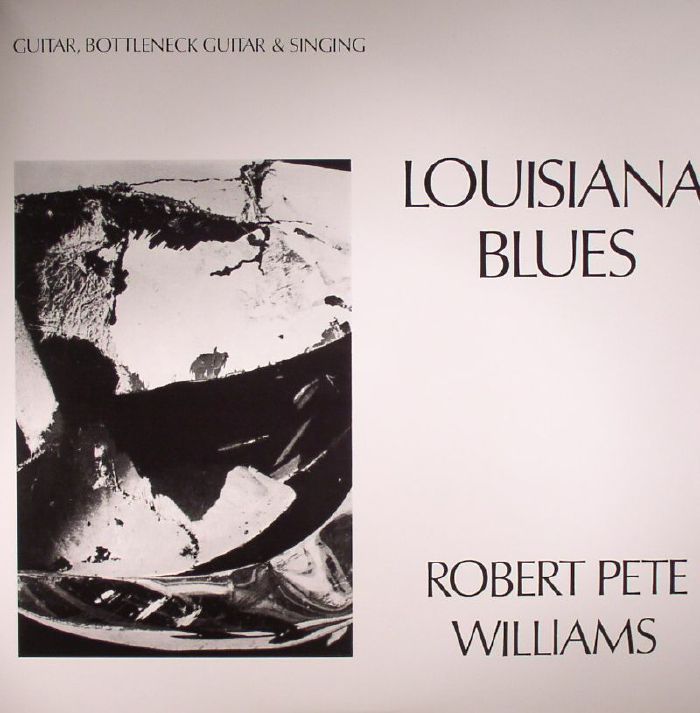 Robert Pete Williams Louisiana Blues