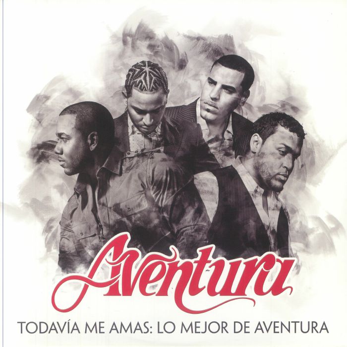 Aventura Todavia Me Amas: Lo Mejor De Aventura