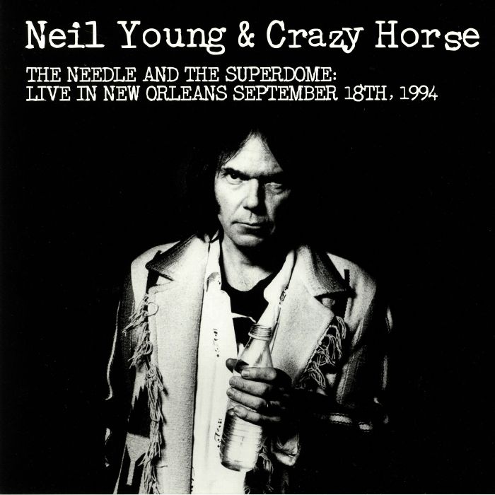 Neil Young | Crazy Horse The Needle and The Superdome: Live In New Orleans September 18th 1994