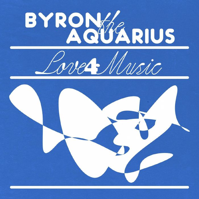 Byron The Aquarius Love 4 Music
