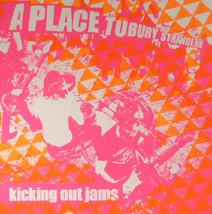 A Place To Bury Strangers Kicking Out Jams