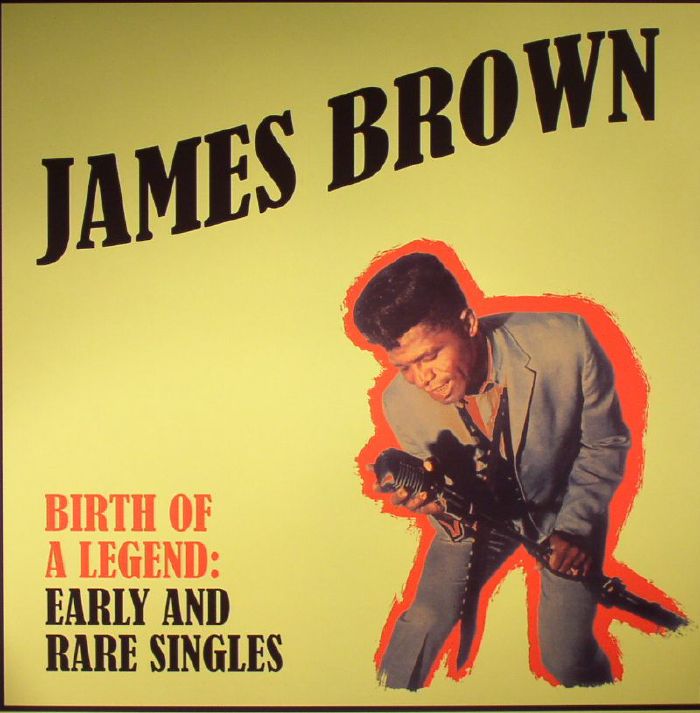 James Brown Birth Of A Legend: Early and Rare Singles