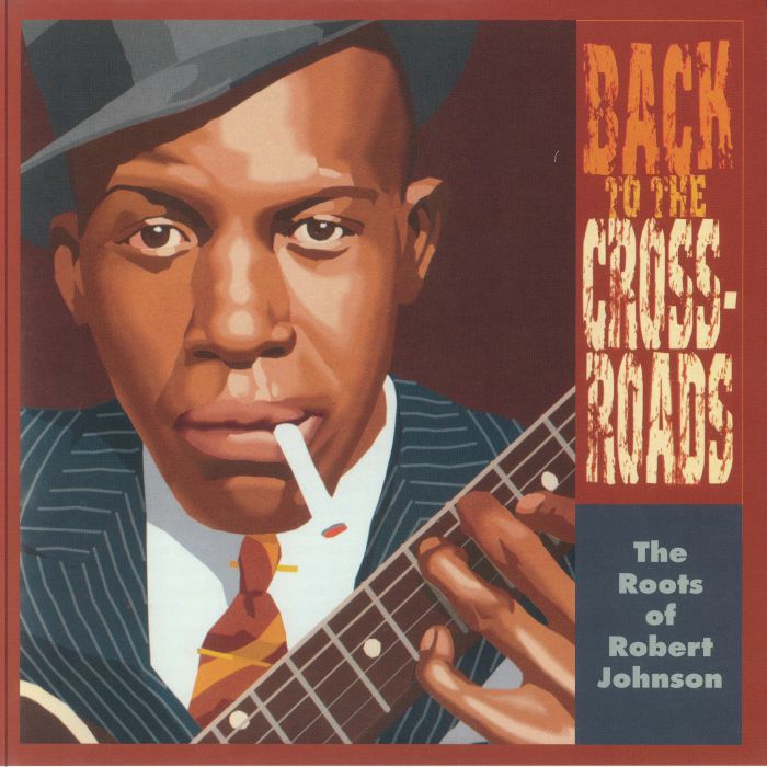 Various Artists Back To The Crossroads: The Roots Of Robert Johnson