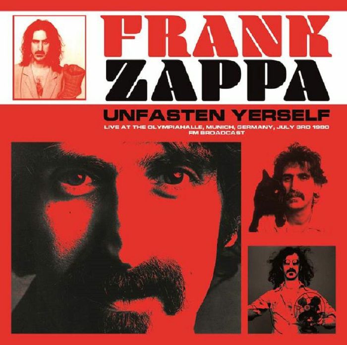 Frank Zappa Unfasten Yerself: Live At The Olympiahalle Munich Germany July 3rd 1980 Fm Broadcast